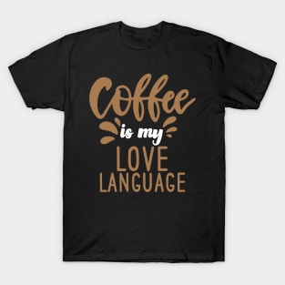 Coffee Is My Love Language T-Shirt